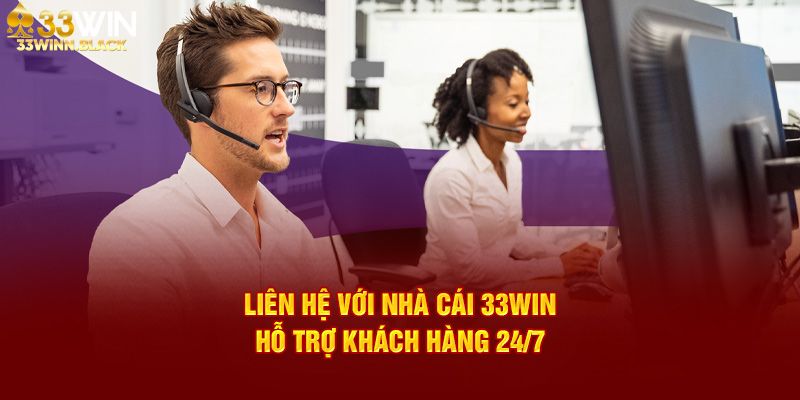 Liên hệ 33Win để giải đáp thắc mắc và hỗ trợ nhanh chóng