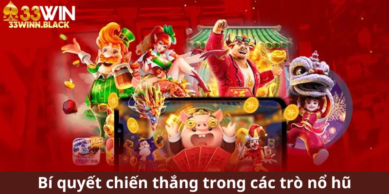 Bí quyết chiến thắng trong các trò nổ hũ