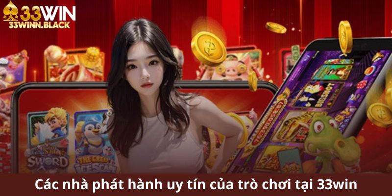 Các nhà phát hành uy tín của trò chơi tại 33win