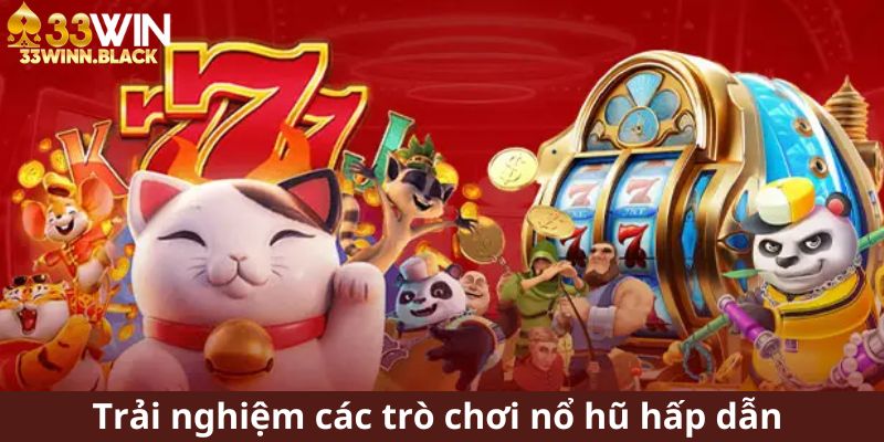 Khám phá những trò nổ hũ jackpot đầy kịch tính