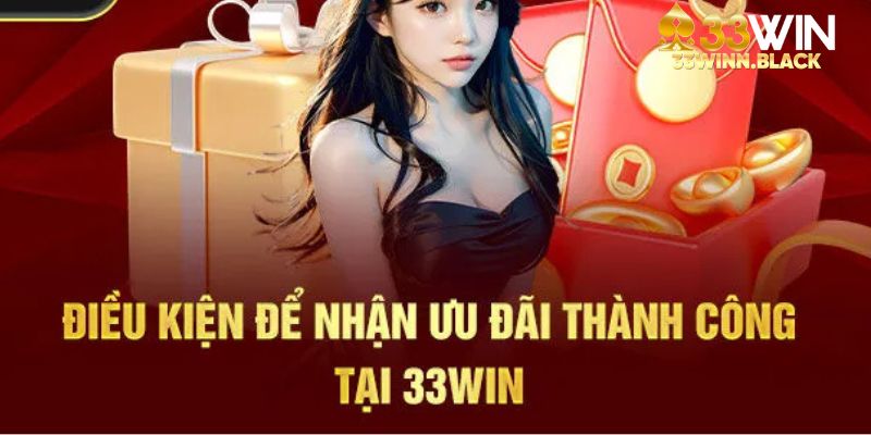 Nhận khuyến mãi thành viên vip 33win cực dễ