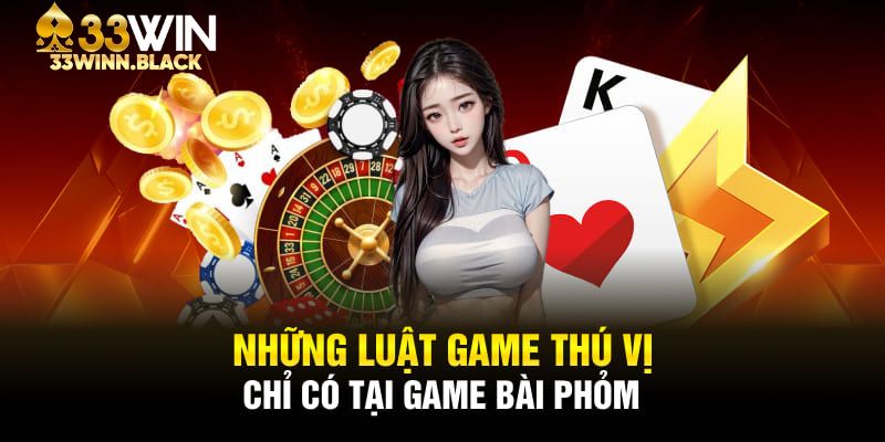 Phỏm có luật vận hành đơn giản nhưng lôi cuốn