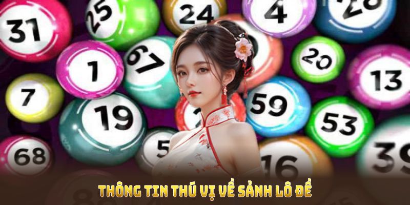 Những thông tin thú vị về sảnh lô đề 