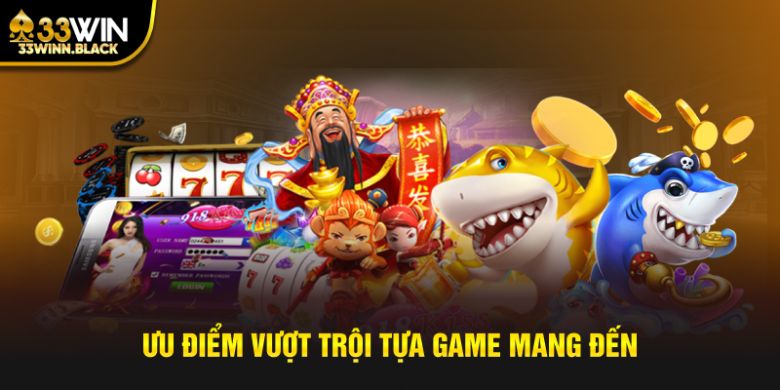 Ưu điểm vượt trội tựa game mang đến